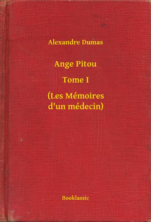 Cover of the book Ange Pitou - Tome I - (Les Mémoires d'un médecin) by Alexandre Dumas, Booklassic