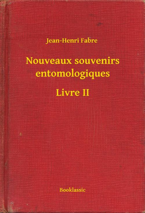 Cover of the book Nouveaux souvenirs entomologiques - Livre II by Jean-Henri Fabre, Booklassic