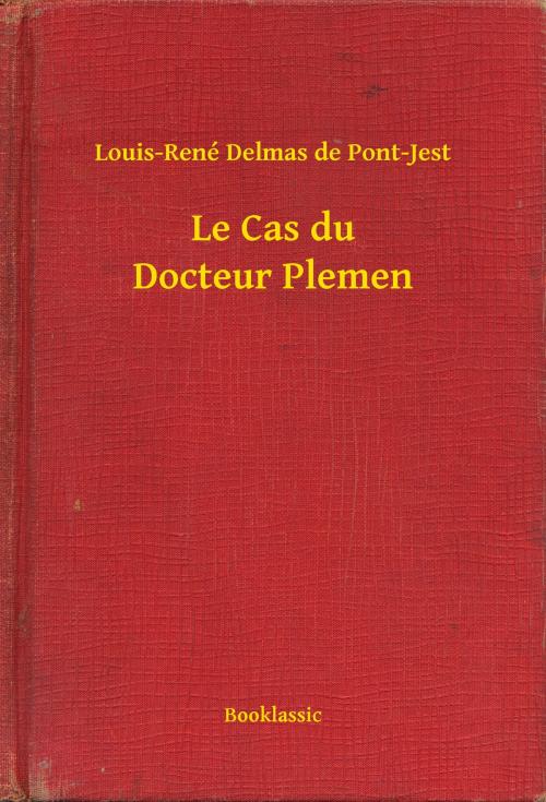 Cover of the book Le Cas du Docteur Plemen by Louis-René Delmas de Pont-Jest, Booklassic