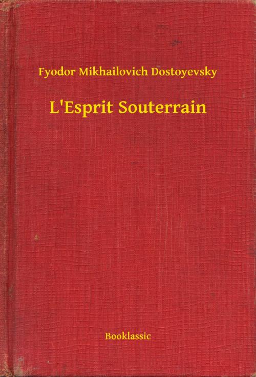 Cover of the book L'Esprit Souterrain by Fyodor Mikhailovich Dostoyevsky, Booklassic
