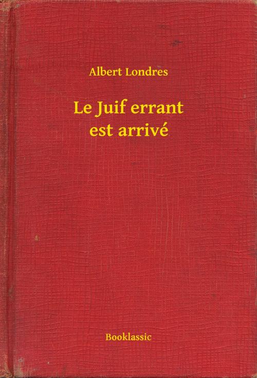 Cover of the book Le Juif errant est arrivé by Albert Londres, Booklassic