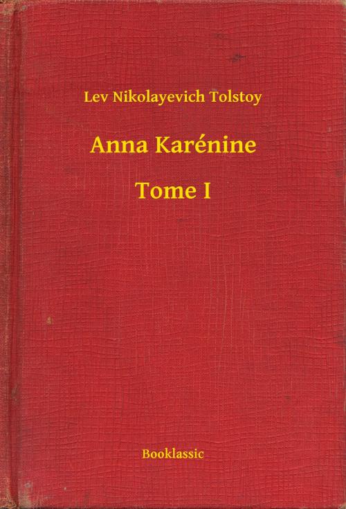 Cover of the book Anna Karénine - Tome I by Lev Nikolayevich Tolstoy, Booklassic