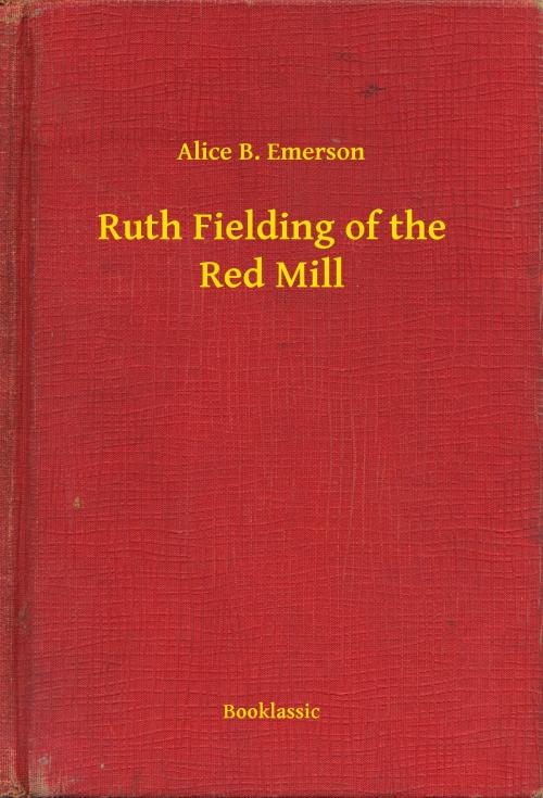 Cover of the book Ruth Fielding of the Red Mill by Alice B. Emerson, Booklassic
