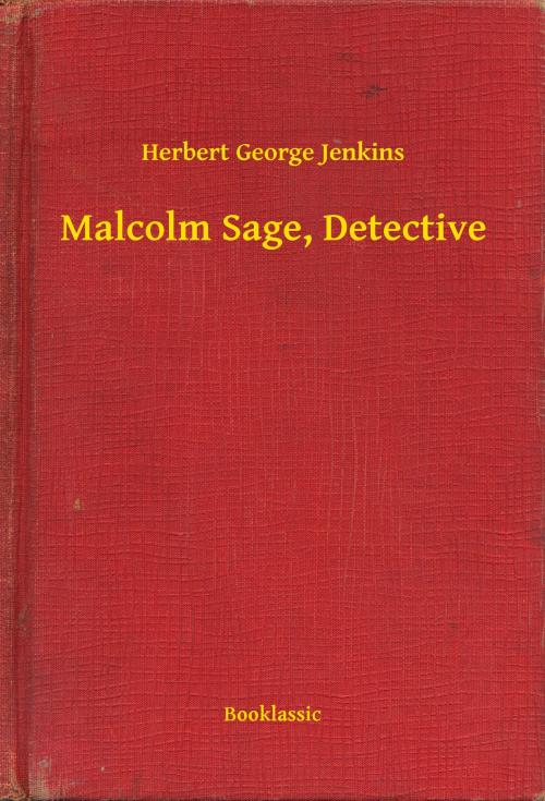 Cover of the book Malcolm Sage, Detective by Herbert George Jenkins, Booklassic