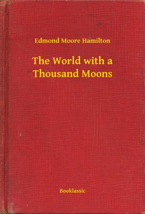 Cover of the book The World with a Thousand Moons by Edmond Moore Hamilton, Booklassic