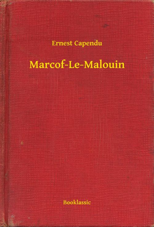 Cover of the book Marcof-Le-Malouin by Ernest Capendu, Booklassic