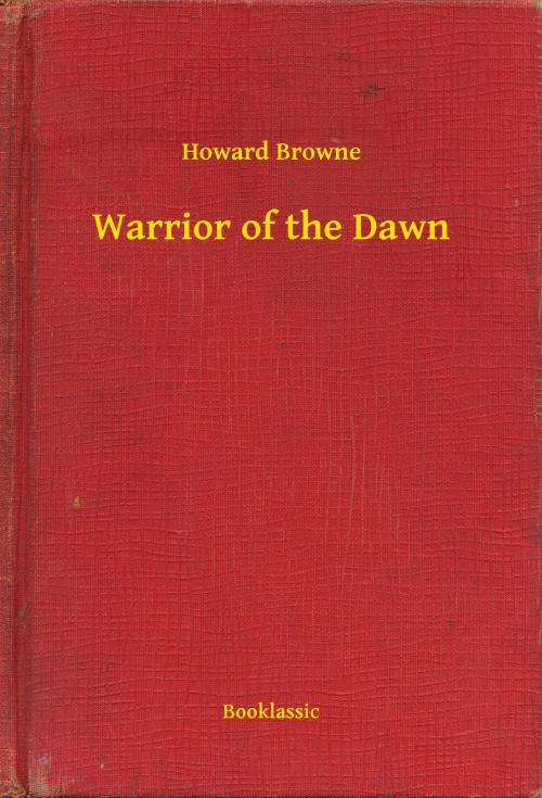Cover of the book Warrior of the Dawn by Howard Browne, Booklassic