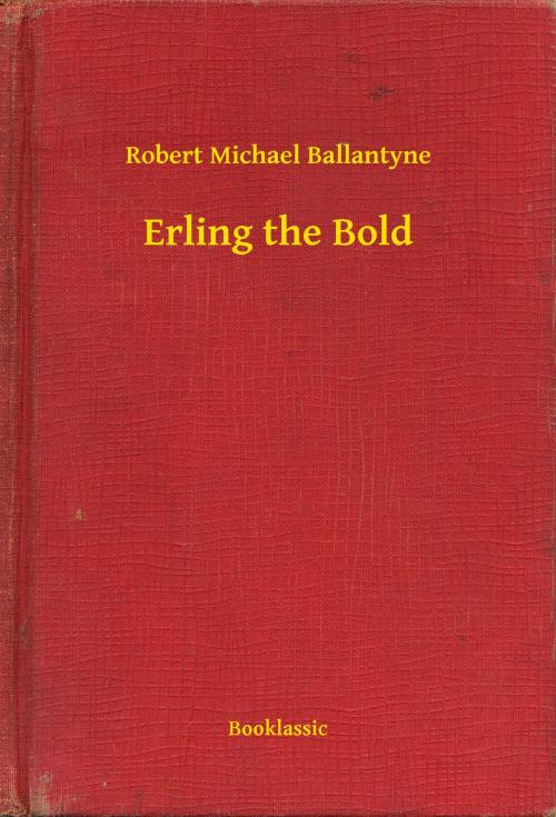 Cover of the book Erling the Bold by Robert Michael Ballantyne, Booklassic