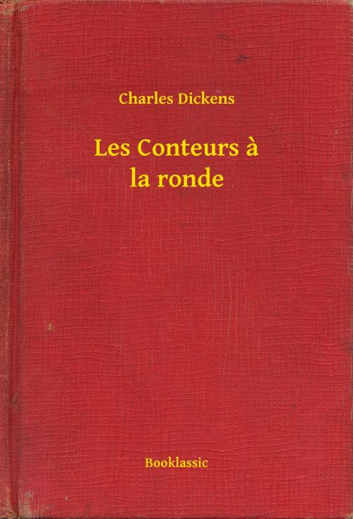 Cover of the book Les Conteurs a la ronde by Charles Dickens, Booklassic