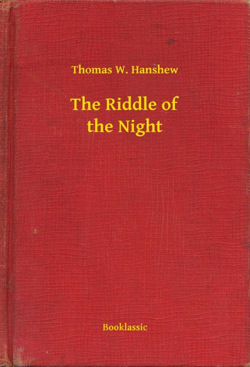 Cover of the book The Riddle of the Night by Thomas W. Hanshew, Booklassic