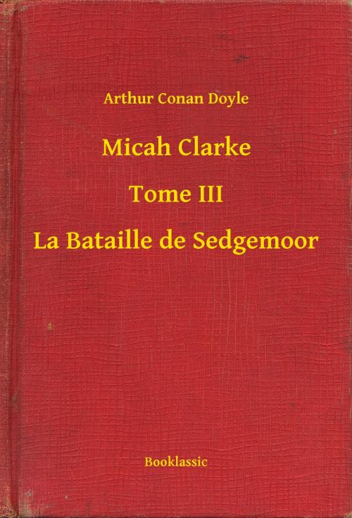Cover of the book Micah Clarke - Tome III - La Bataille de Sedgemoor by Arthur Conan Doyle, Booklassic