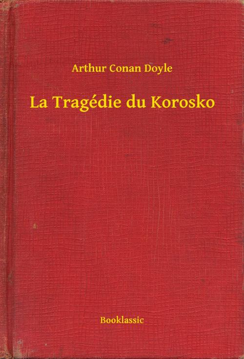 Cover of the book La Tragédie du Korosko by Arthur Conan Doyle, Booklassic