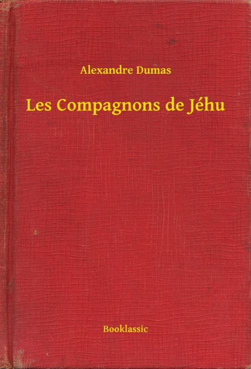 Cover of the book Les Compagnons de Jéhu by Alexandre Dumas, Booklassic