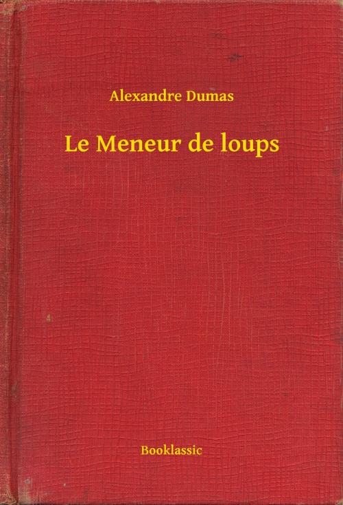 Cover of the book Le Meneur de loups by Alexandre Dumas, Booklassic