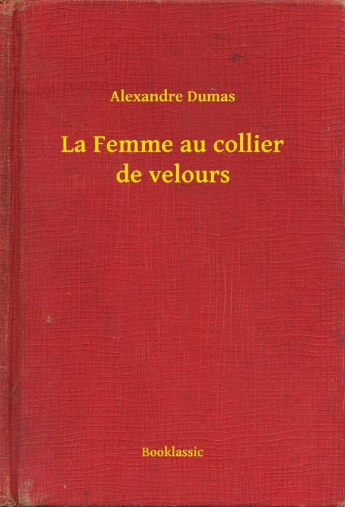 Cover of the book La Femme au collier de velours by Alexandre Dumas, Booklassic
