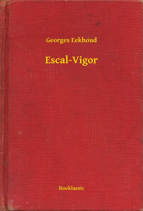 Cover of the book Escal-Vigor by Georges Eekhoud, Booklassic