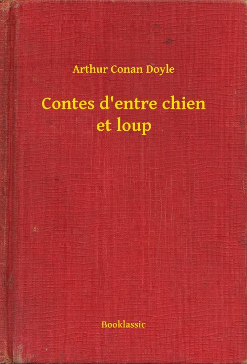 Cover of the book Contes d'entre chien et loup by Arthur Conan Doyle, Booklassic