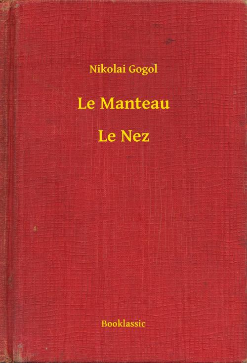 Cover of the book Le Manteau - Le Nez by Nikolai Gogol, Booklassic