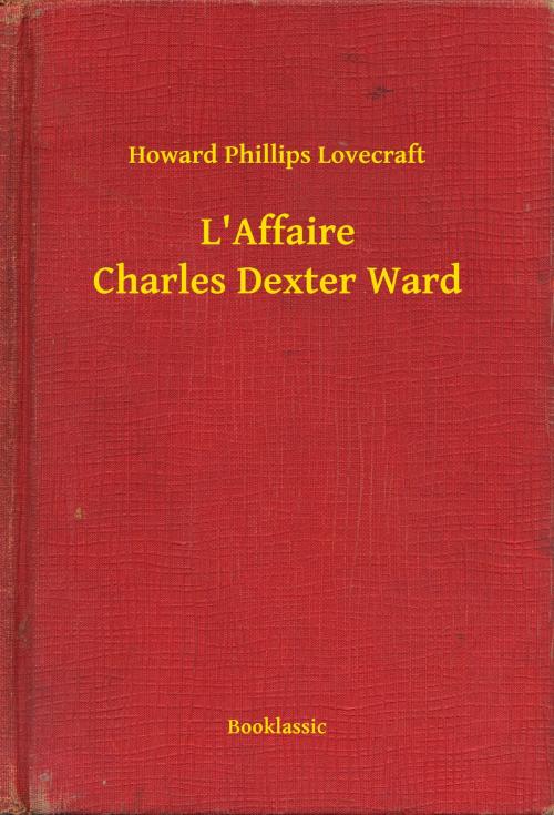 Cover of the book L'Affaire Charles Dexter Ward by Howard Phillips Lovecraft, Booklassic