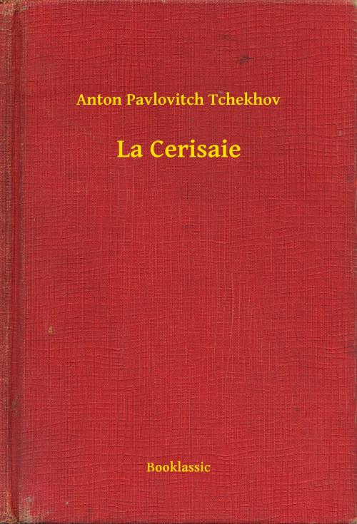 Cover of the book La Cerisaie by Anton Pavlovitch Tchekhov, Booklassic