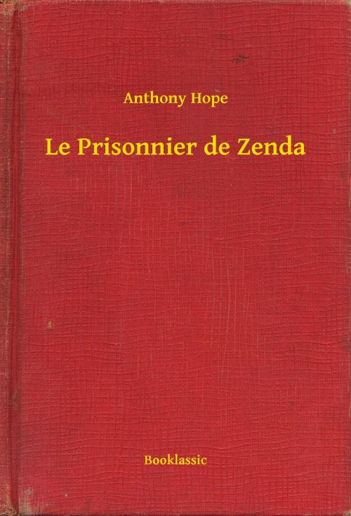 Cover of the book Le Prisonnier de Zenda by Anthony Hope, Booklassic