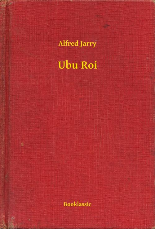 Cover of the book Ubu Roi by Alfred Jarry, Booklassic