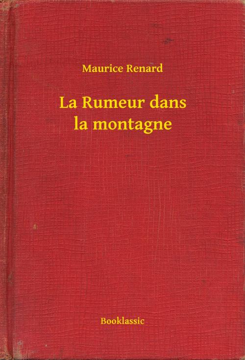 Cover of the book La Rumeur dans la montagne by Maurice Renard, Booklassic