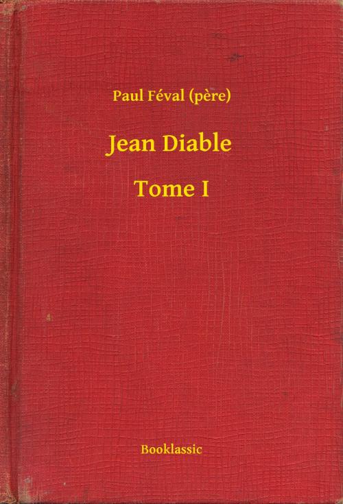 Cover of the book Jean Diable - Tome I by Paul Féval (pere), Booklassic