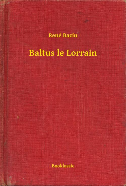 Cover of the book Baltus le Lorrain by René Bazin, Booklassic