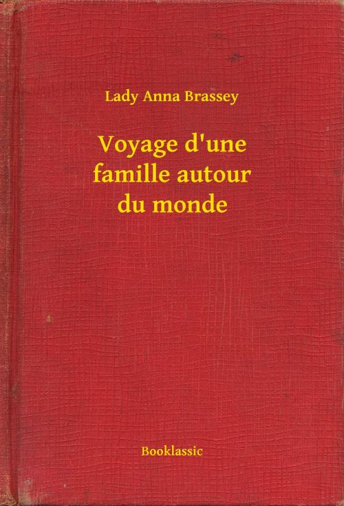 Cover of the book Voyage d'une famille autour du monde by Lady Anna Brassey, Booklassic