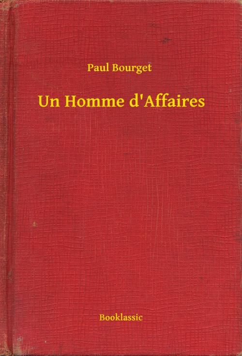 Cover of the book Un Homme d'Affaires by Paul Bourget, Booklassic