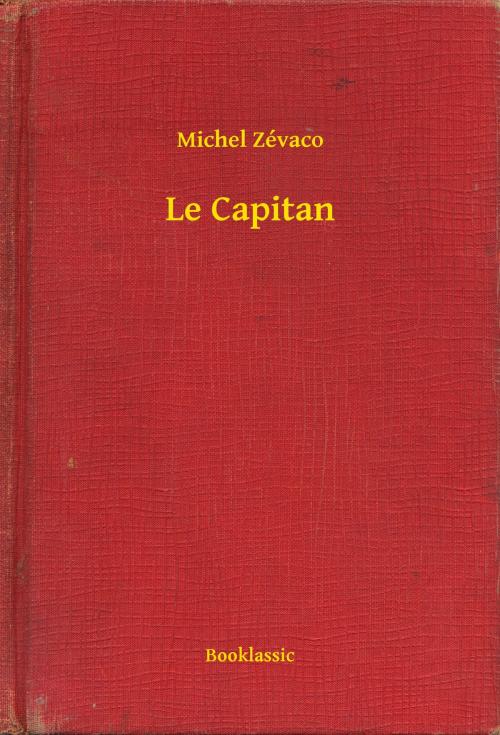 Cover of the book Le Capitan by Michel Zévaco, Booklassic