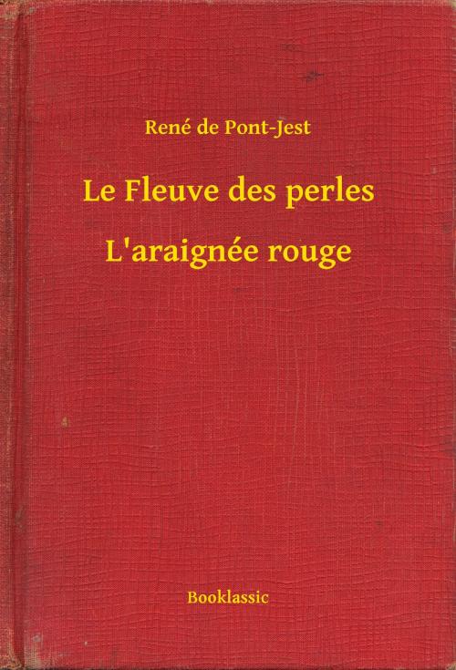Cover of the book Le Fleuve des perles - L'araignée rouge by René de Pont-Jest, Booklassic