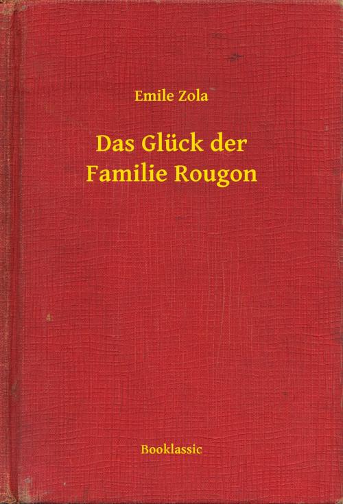 Cover of the book Das Glück der Familie Rougon by Emile Zola, Booklassic
