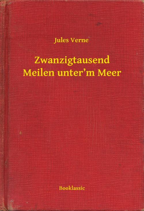 Cover of the book Zwanzigtausend Meilen unter’m Meer by Jules Verne, Booklassic