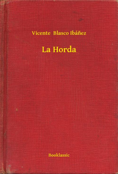 Cover of the book La Horda by Vicente  Blasco Ibánez, Booklassic
