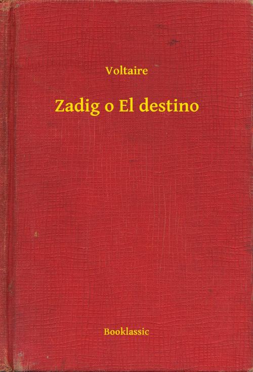 Cover of the book Zadig o El destino by Voltaire, Booklassic