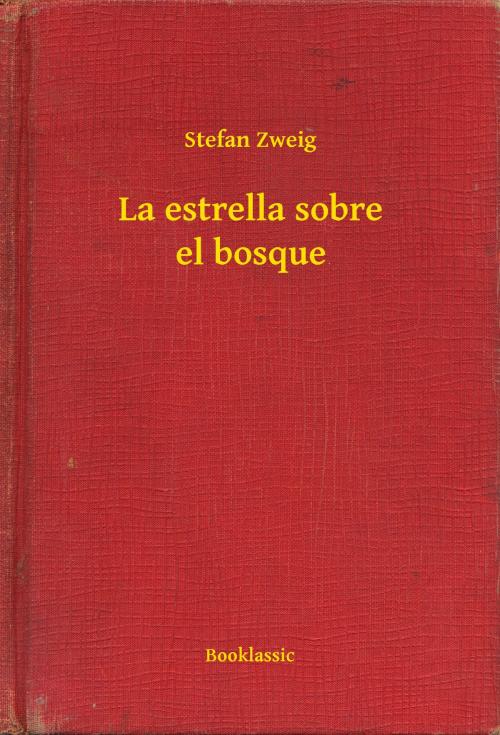 Cover of the book La estrella sobre el bosque by Stefan Zweig, Booklassic