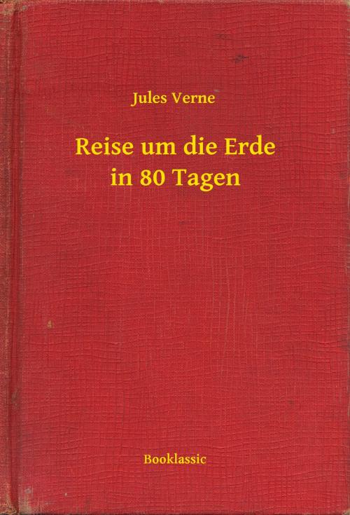 Cover of the book Reise um die Erde in 80 Tagen by Jules Verne, Booklassic