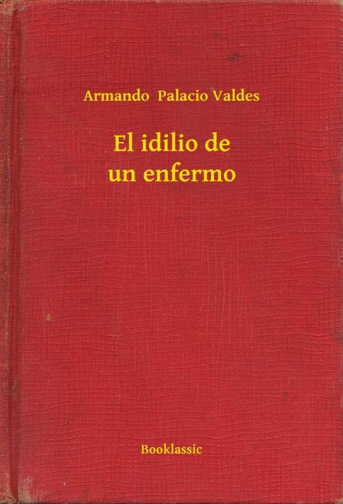 Cover of the book El idilio de un enfermo by Armando  Palacio Valdes, Booklassic