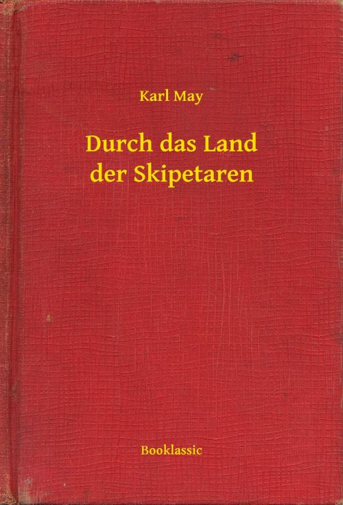 Cover of the book Durch das Land der Skipetaren by Karl May, Booklassic