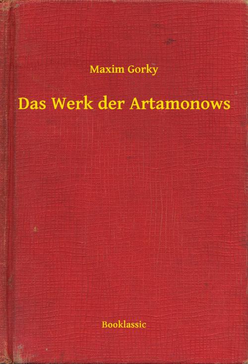 Cover of the book Das Werk der Artamonows by Maxim Gorky, Booklassic
