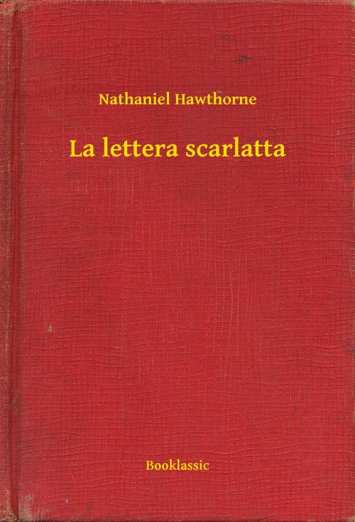 Cover of the book La lettera scarlatta by Nathaniel Hawthorne, Booklassic
