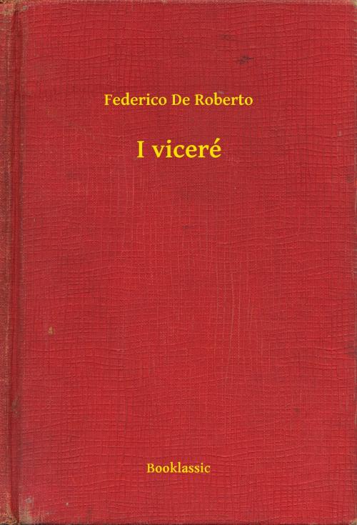 Cover of the book I viceré by Federico De Roberto, Booklassic