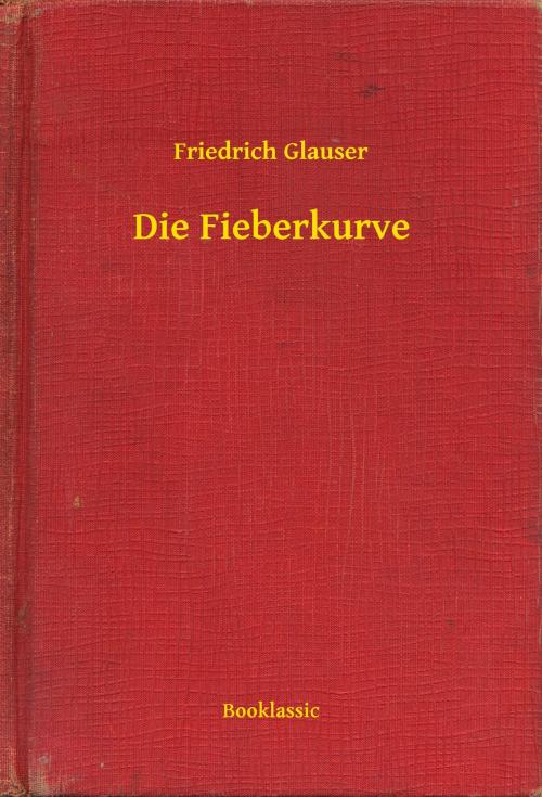Cover of the book Die Fieberkurve by Friedrich Glauser, Booklassic