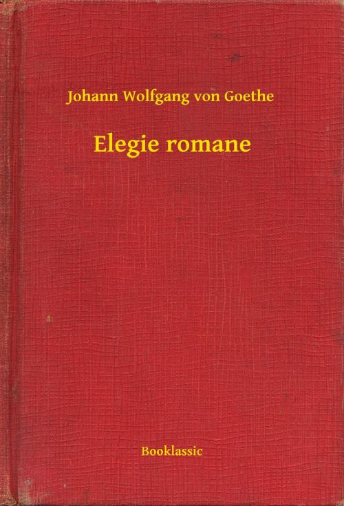 Cover of the book Elegie romane by Johann Wolfgang von Goethe, Booklassic