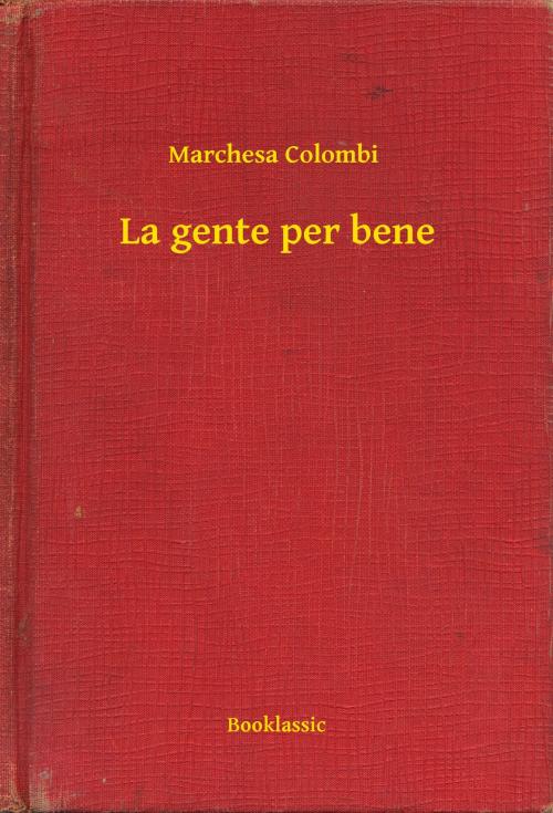 Cover of the book La gente per bene by Marchesa Colombi, Booklassic