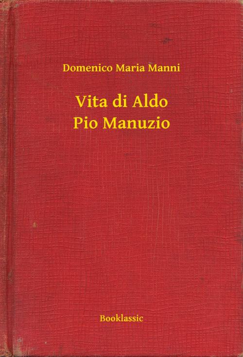 Cover of the book Vita di Aldo Pio Manuzio by Domenico Maria Manni, Booklassic
