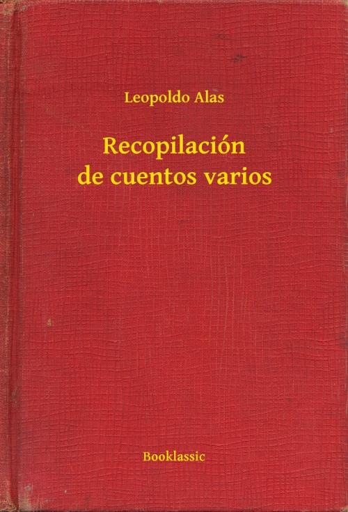 Cover of the book Recopilación de cuentos varios by Leopoldo Alas, Booklassic
