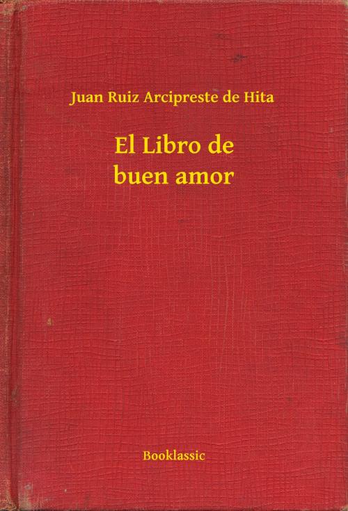 Cover of the book El Libro de buen amor by Juan Ruiz Arcipreste de Hita, Booklassic